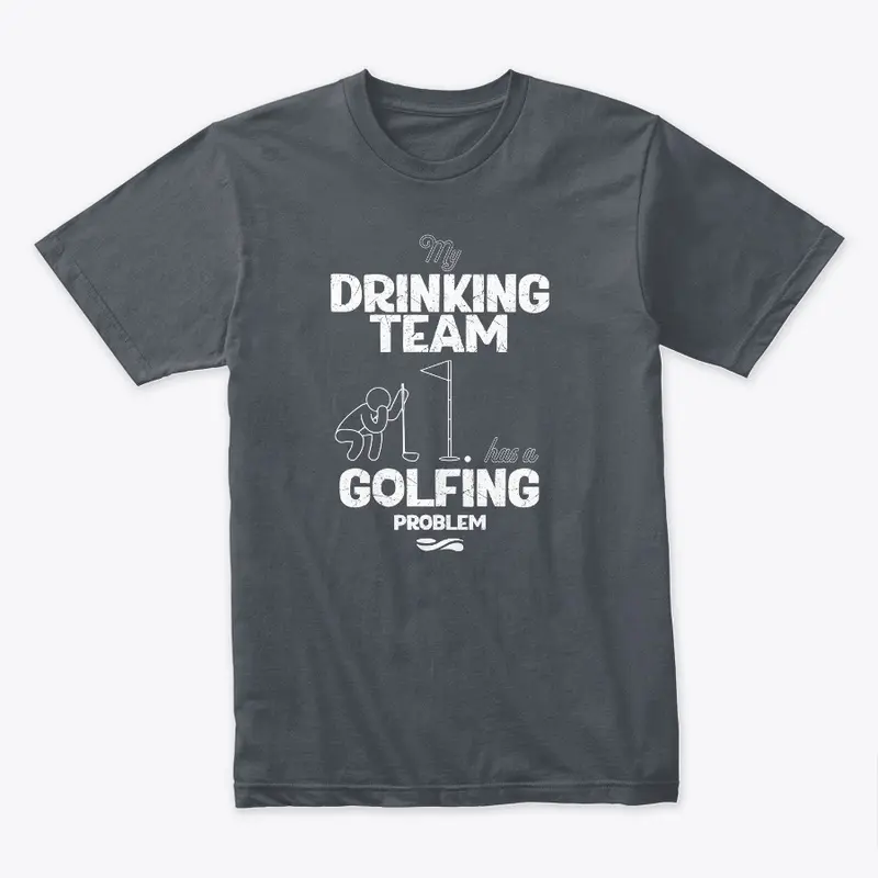 My Drinking Team Has A Golfing Problem